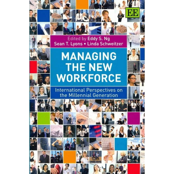 Managing the New Workforce : International Perspectives on the Millennial Generation