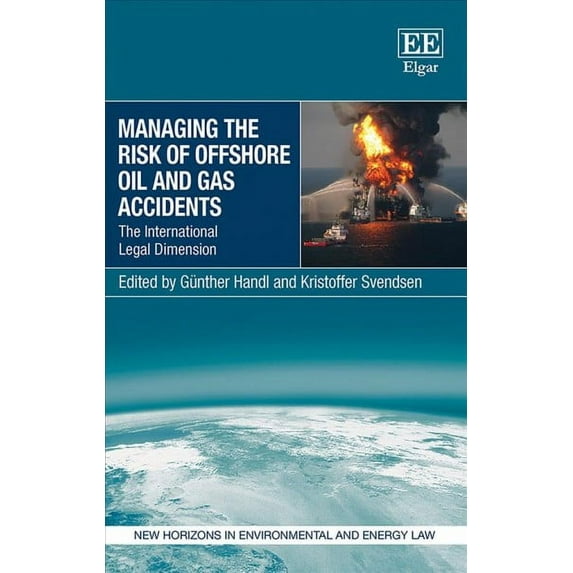 Managing the Risk of Offshore Oil and Gas Accidents : The International Legal Dimension