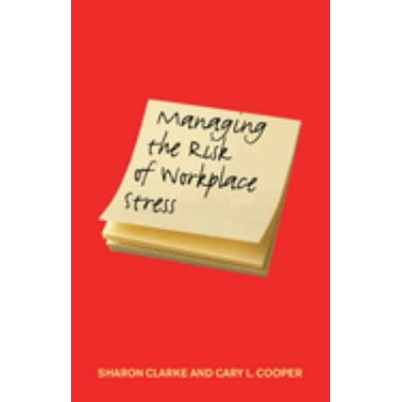 Pre-Owned Managing the Risk of Workplace Stress : Health and Safety Hazards 9780415297097