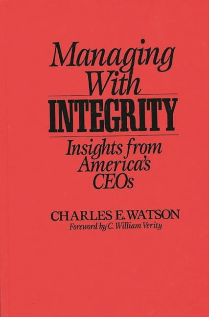 Managing with Integrity: Insights from America's Ceos, (Hardcover)