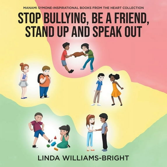 Manami Symone - Inspirational Books from the Heart Collection: Stop Bullying, Be a Friend, Stand up and Speak Out, (Paperback)