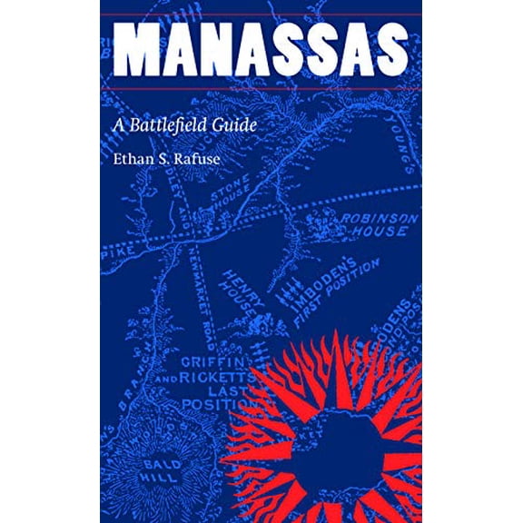 Pre-Owned Manassas: A Battlefield Guide (Paperback) 0803236433 9780803236431