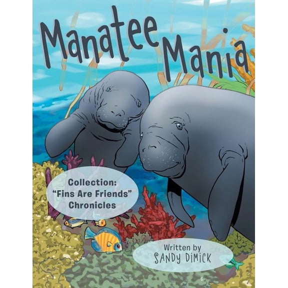 Manatee Mania: Collection: "Fins Are Friends" Chronicles, (Paperback)