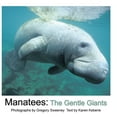 thumbnail image 1 of Pre-Owned Manatees : The Gentle Giants (Hardcover) 9780977287307, 1 of 1