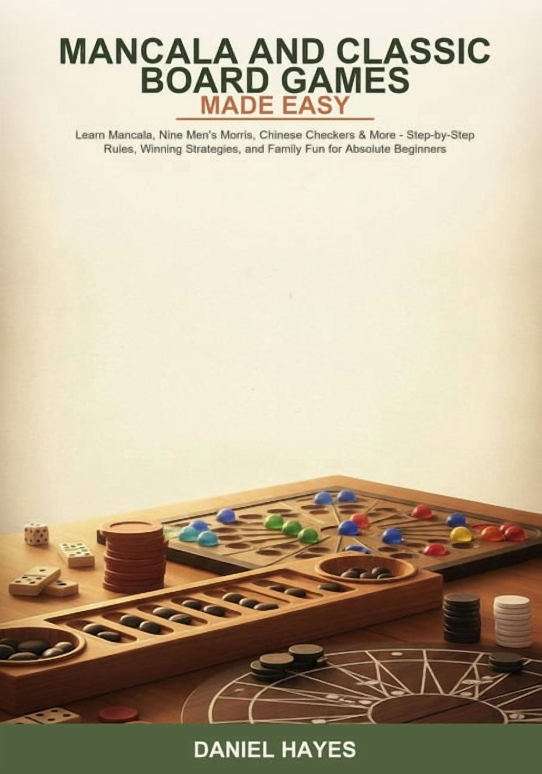 Mancala and Classic Board Games Made Easy: Learn Mancala, Nine Men's Morris, Chinese Checkers & More -- Step-by-Step Rul, (Paperback)
