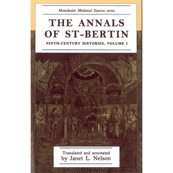 Pre-Owned The Annals of St-Bertin: Ninth-Century Histories, Volume I (Paperback) by Janet L. Nelson