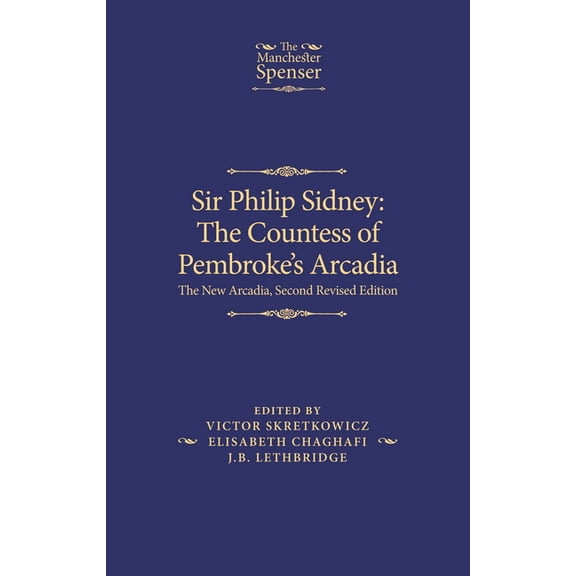 Manchester Spenser Sir Philip Sidney: The Countess of Pembroke's Arcadia: The New Arcadia, Second Revised Edition, (Paperback)