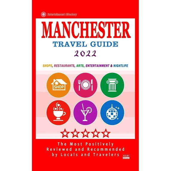 Manchester Travel Guide 2022: Shops, Arts, Entertainment and Good Places to Drink and Eat in Manchester, England (Travel Guide 2022) (Paperback)