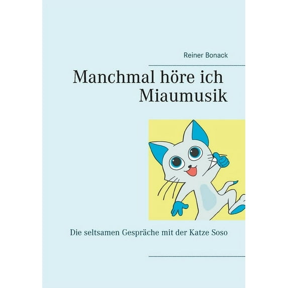 Manchmal höre ich Miaumusik : Die seltsamen Gespräche mit der Katze Soso (Paperback)
