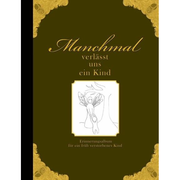 Manchmal verlässt uns ein Kind - Erinnerungsalbum für ein früh verstorbenes Kind, (Paperback)