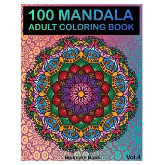 Mandala: 100 Mandala: Adult Coloring Book 100 Mandala Images Stress Management Coloring Book For Relaxation, Meditation, Happiness and Relief & Art Color Therapy(Volume 4) (Paperback)