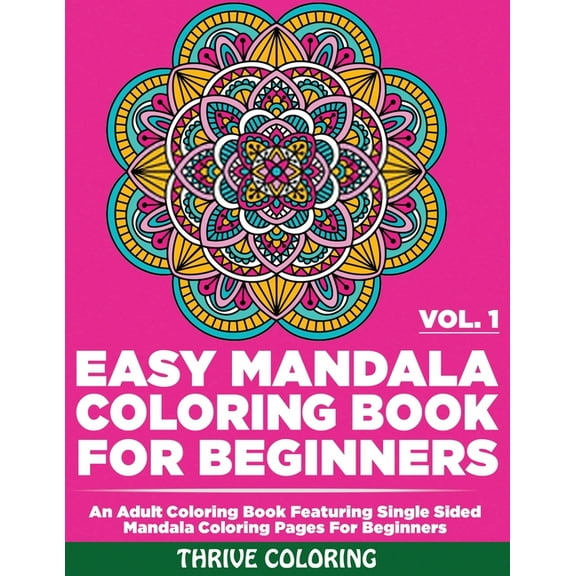 Mandala Adult Coloring Book for Beginner Easy Mandala Coloring Book For Beginners: An Adult Coloring Book Featuring Single Sided Mandala Coloring Pages For Begin, Book 1, (Paperback)