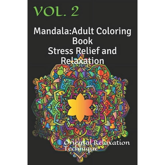 Mandala: Adult Coloring Book Stress Relief and Relaxation: Oriental Relaxation Technique Vol. 2 (Paperback)