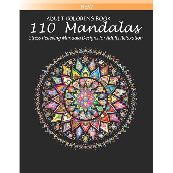 Mandala Adults Coloring Book: 110 Mandalas: Stress Relieving Mandala Designs for Adults Relaxation: 110 MANDALAS BIGGEST, MOST BEAUTIFUL AND SIMPLE MANDALAS COLORING BOOK A TREASURE FOR MANDALA LOVERS