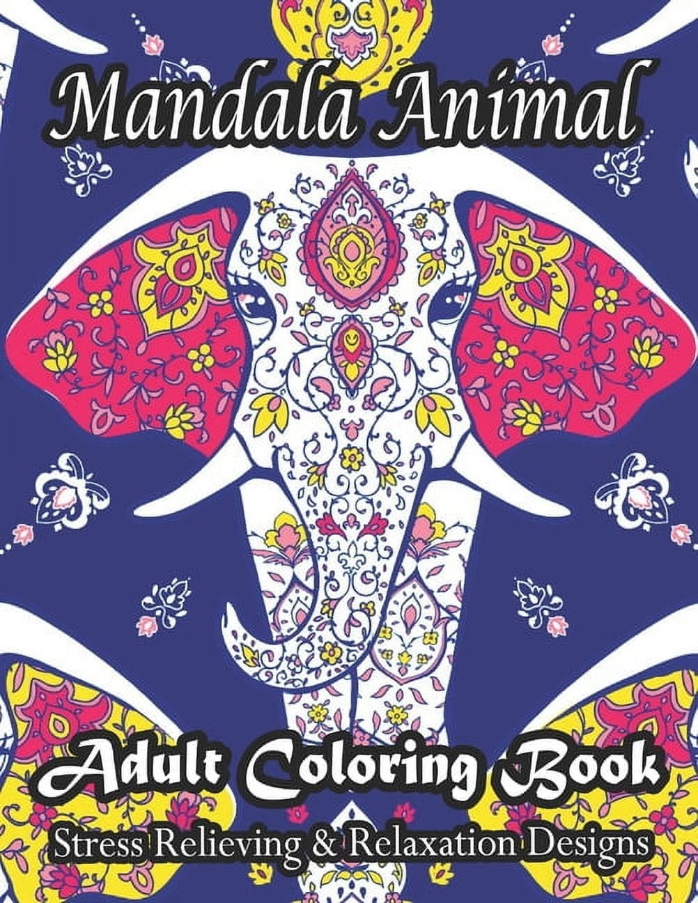 Mandala Animal Adult Coloring Book Stress Relieving & Relaxation Designs: Stress Relieving Animal Designs!! (Paperback)