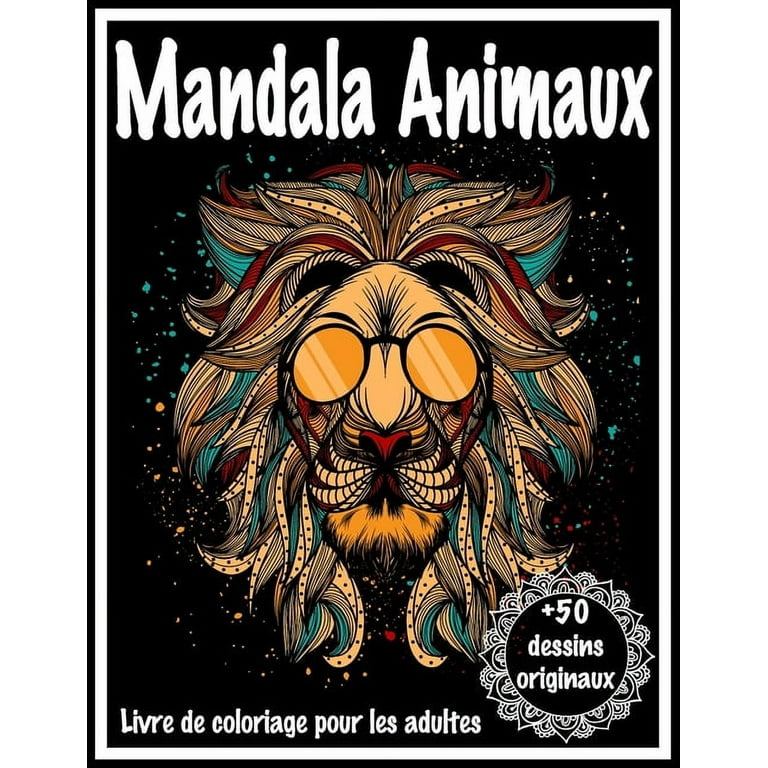 Mandala Animaux Livre de Coloriage pour les adultes +50 dessins originaux:  Ce Cahier de Coloriage Créatif sera pour vous un Anti-Stess et vous  Apportera Zen et  un bon cadeau pour Femme