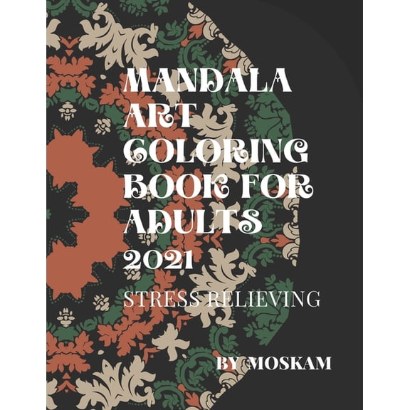 Mandala Art Coloring Book For Adults 2021 Stress Relieving: 30 mandalas, 8,5x 11 inches (Paperback)