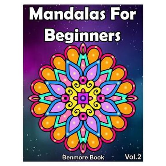 Mandala for Beginners: Mandala For Beginners: Adult Coloring Book 50 Mandala Images Stress Management Coloring Book with Fun, Easy, and Relaxing Coloring Pages (Perfect Gift for Mandala)(VOLUME 2) (Pa
