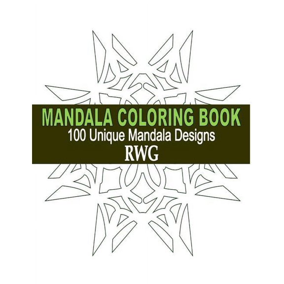 Mandala Coloring Book: 100 Unique Mandala Designs and Stress Relieving Patterns for Adult Relaxation, Meditation, and Ha, (Paperback)
