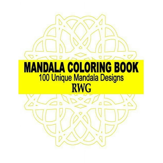Mandala Coloring Book: 100 Unique Mandala Designs and Stress Relieving Patterns for Adult Relaxation, Meditation, and Ha, (Paperback)