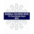 thumbnail image 1 of Mandala Coloring Book: 100 Unique Mandala Designs and Stress Relieving Patterns for Adult Relaxation, Meditation, and Ha, (Paperback), 1 of 1
