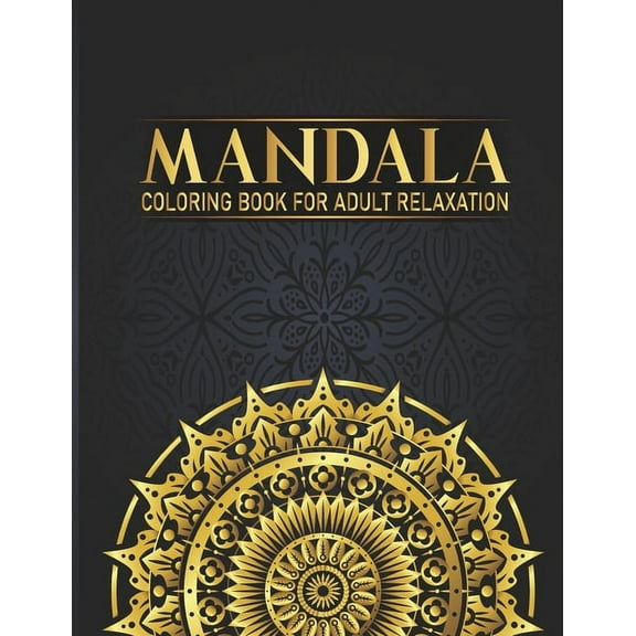 Mandala Coloring Book For Adult Relaxation: 50 Flower Mandala Adult Coloring book, Hand Drawn Designs for Boys, Girls Adults Relaxation Gift for Birthday, Christmas and Thanksgiving Day (Paperback)