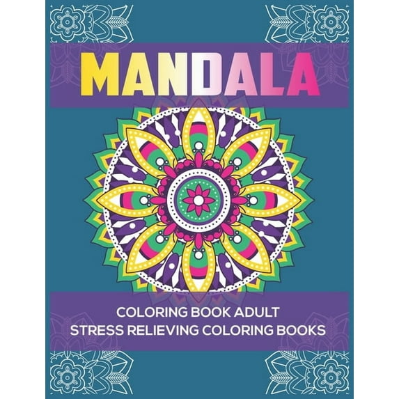 Mandala Coloring Book Adult : Stress Relieving Coloring Books: Relaxation Mandala Designs (Paperback)