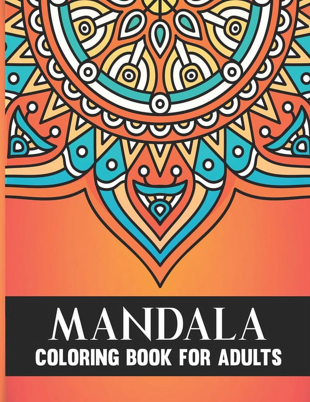 Mandala Coloring Book For Adults: 50 Hand Drawn Beautiful Collection of Stress Relieving Floral Mandala Adult Coloring B, (Paperback)
