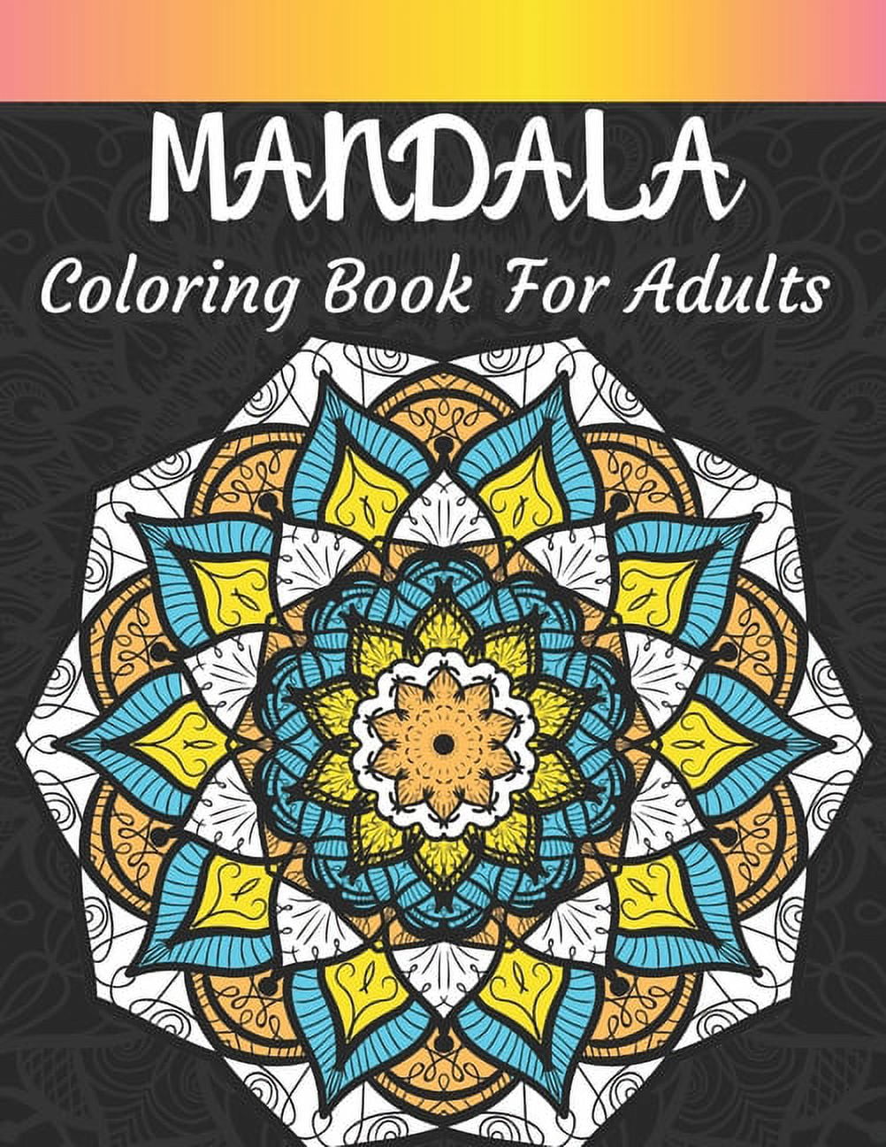 Mandala Coloring Book For Adults: Adult Mandala Coloring Pages Contains 50 Unique Mandala Coloring Book for Adults Stress Relieving Designs (Paperback)