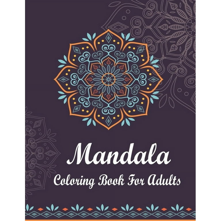 Mandala Coloring Book for Adults: An Adult Coloring Book with Fun, Easy,  and Relaxing Coloring Pages. Features 50 Original Hand Drawn Designs  Printed on Artist Quality Paper with Hardback Covers. (Pap 