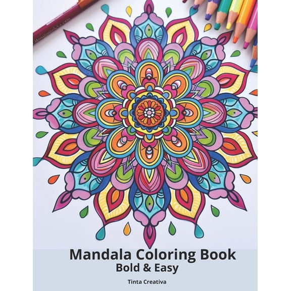 Mandala Coloring Book Bold & Easy: Simple mandalas for kids, adults, seniors and beginners, 70 large print patterns of mandalas, (Paperback)