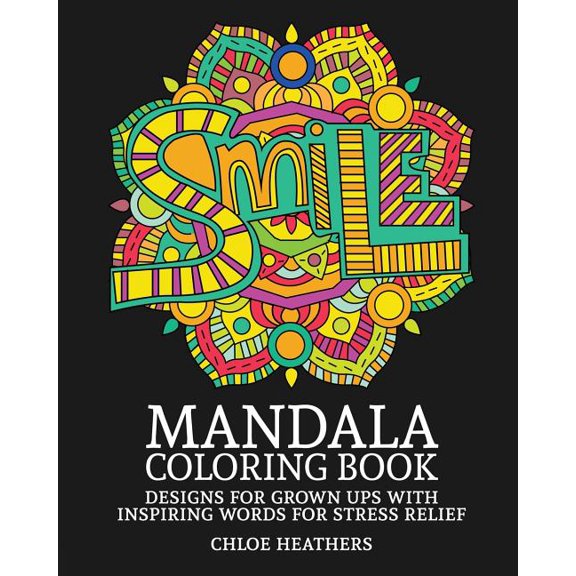 Mandala Coloring Book: Designs for Grown ups with Inspiring words for Stress Relief (Paperback)