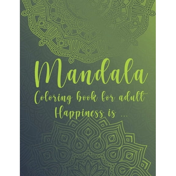 Mandala Coloring Book For Adult. Happiness is... : For Meditation and Mindful (Paperback)