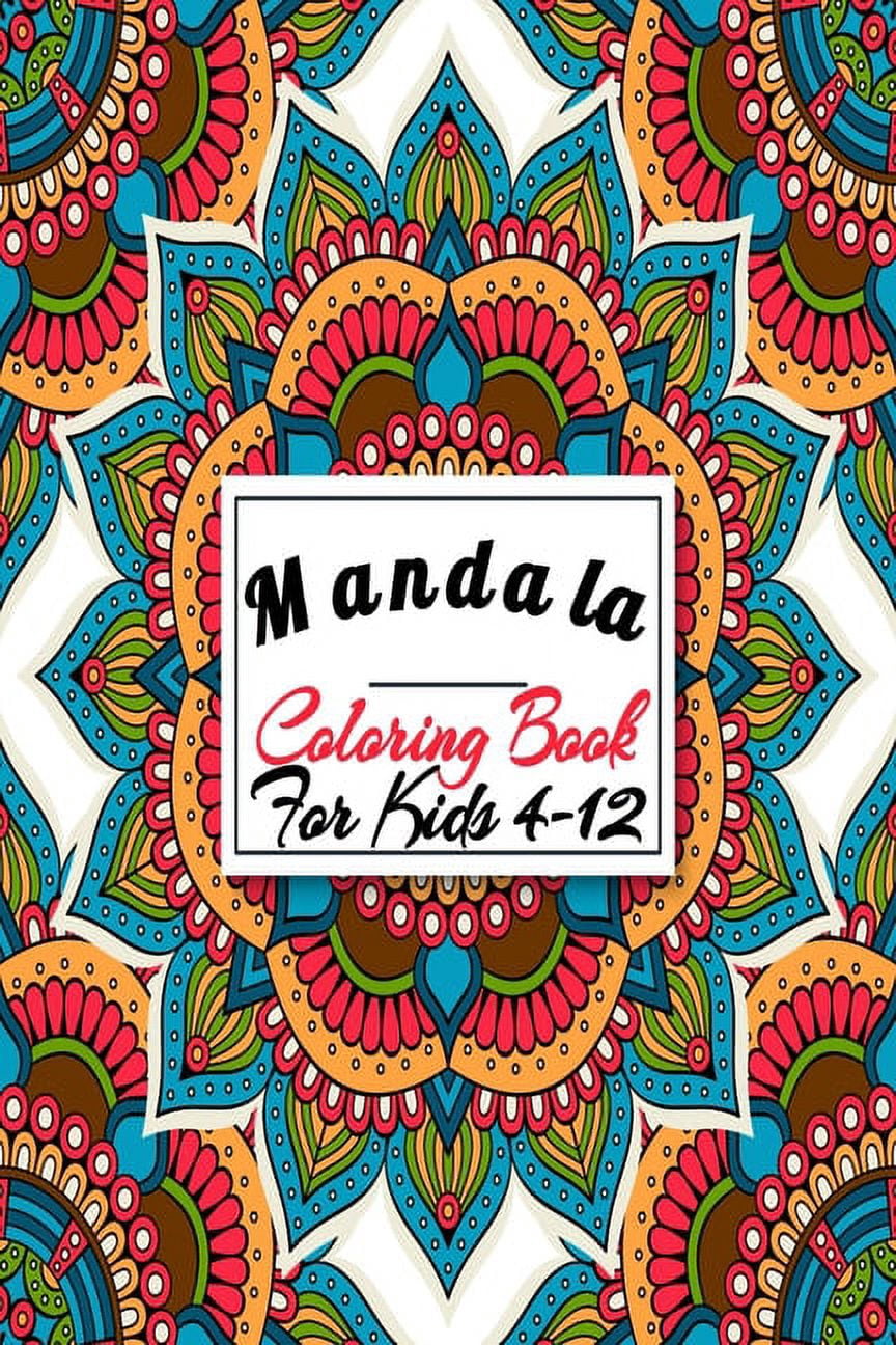 Mandala Coloring Book For Kids 4-12 : Ages, Cute, Unique High-Quality Images, With Some Motivation Pages, Gift Inside Book (Paperback)