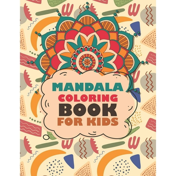 Mandala Coloring Book For Kids: Coloring Book with Fun, Easy, and Relaxing Mandalas for Boys, Girls, and Beginners (Paperback)