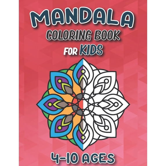 Mandala Coloring Book For Kids 4-10 ages: 50+ Pages of Awesome Mandala ...