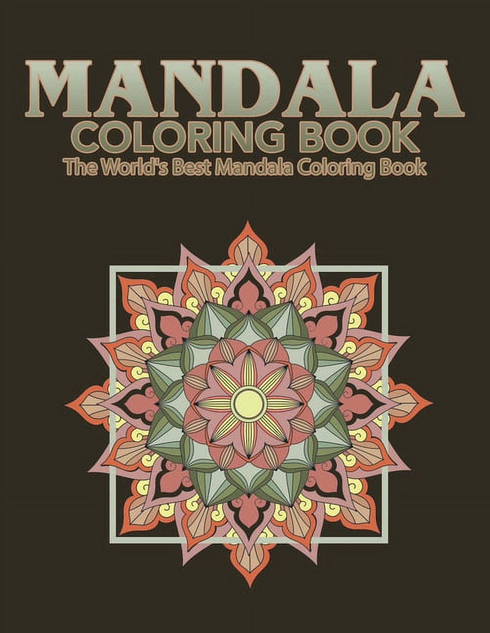 Mandala Coloring Book The World's Best Mandala Coloring Book: Adult ...