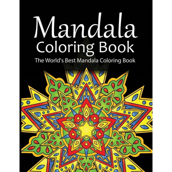 Mandala Coloring Book The World's Best Mandala Coloring Book: Adult Coloring Book Stress Relieving Mandalas Designs Patterns & So Much More Mandala ... For Meditation, Happiness&Soothe the Soul. (Pape