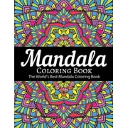 Mandala Coloring Book The Worlds Best Mandala Coloring Book Adult Coloring Book Stress Relieving Mandalas Designs Patt, Paperback