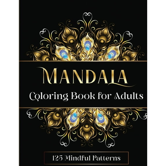 Mandala Coloring Book for Adults: 125 Mindful Patterns, (Paperback)