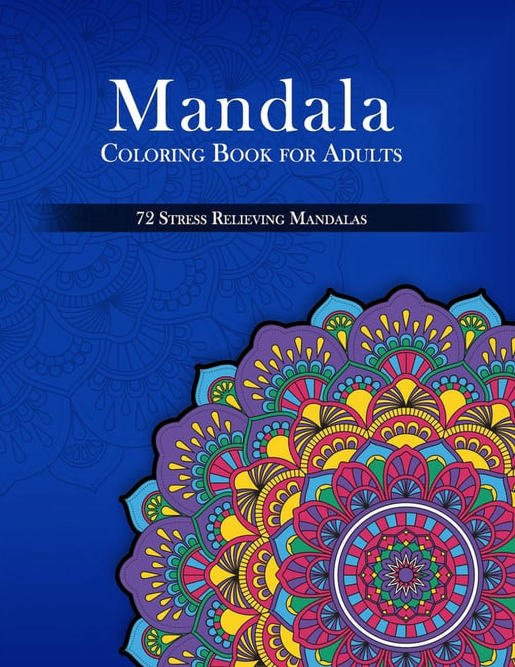Mandala Coloring Book for Adults, 72 Stress Relieving Mandalas - Walmart.com