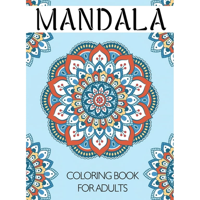 Mandala Coloring Book for Adults: An Adult Coloring Book with Fun and  Relaxing Mandalas for Everyone (Hardcover)