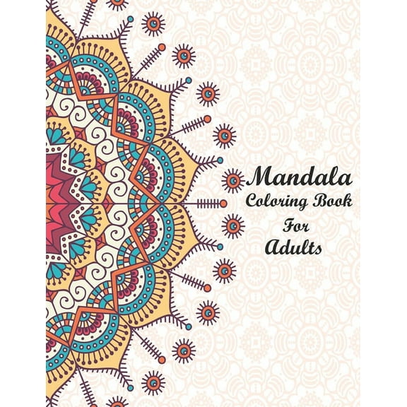 Mandala Coloring Book for Adults: Coloring Pages For Meditation And Happiness. Artist Quality Paper with Hardback Covers. (Paperback)