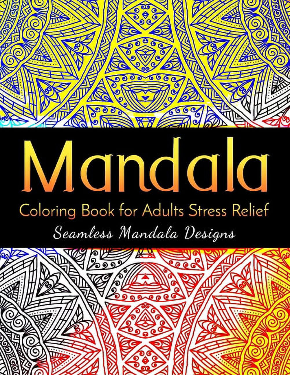 Mandala Coloring Book for Adults Stress Relief: Seamless Mandala Designs: Anxiety Coloring Book for Women and Men [Book]