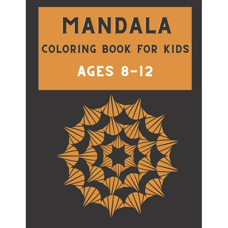Mandala Coloring Book for Kids: Ages 6-8, 9-12, Fun, Easy Mandalas For  Girls, Boys (Large Print / Paperback)