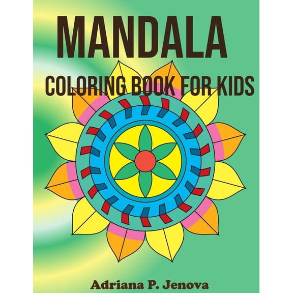 Mandala Coloring Book for Kids: kids coloring books ages 4-8, Relaxing 40 Mandalas to Color(Perfect Gift for Boys And Gi, (Paperback)