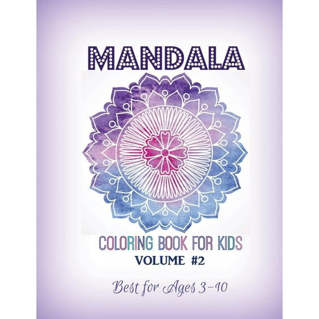 Mandala Coloring Book for Kids Volume #2: Best for Ages 3 to 10 (Paperback) - Walmart.com