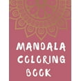 thumbnail image 1 of Mandala Coloring Book: mandala gifts: Coloring Pages For Meditation, Happiness and the World's Most Beautiful Mandalas f, (Paperback), 1 of 1
