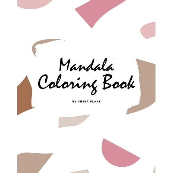 Mandala Coloring Books: Mandala Coloring Book for Teens and Young Adults (8x10 Coloring Book / Activity Book) (Paperback)