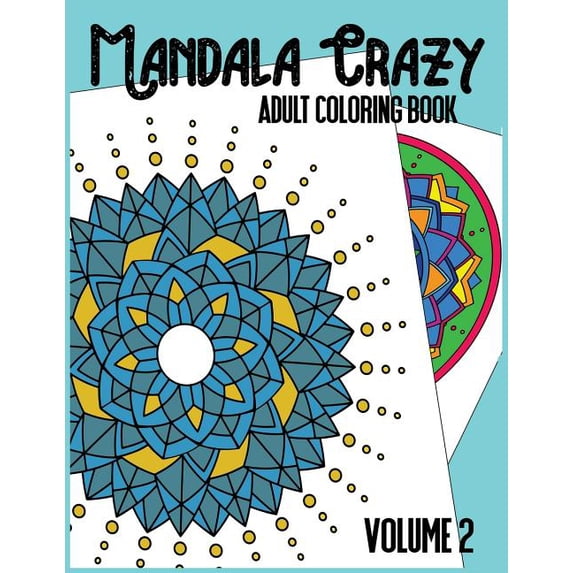 Mandala Crazy Adult Coloring Book: Mandala Crazy Adult Coloring Book - Volume 2 (Series #2) (Paperback)
